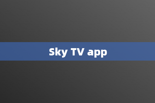 Sky TV app