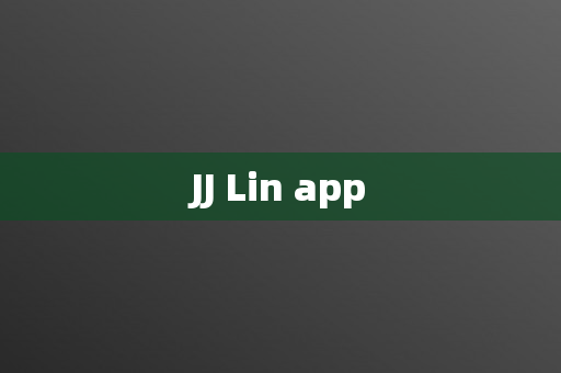 JJ Lin app