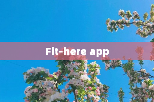 Fit-here app