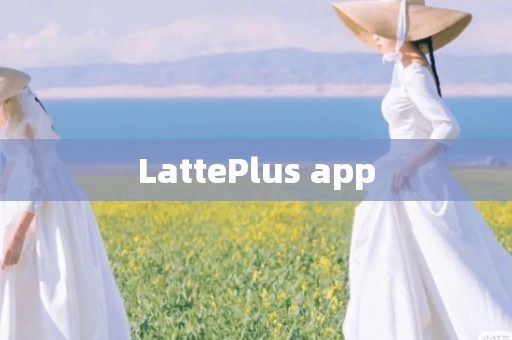 LattePlus app