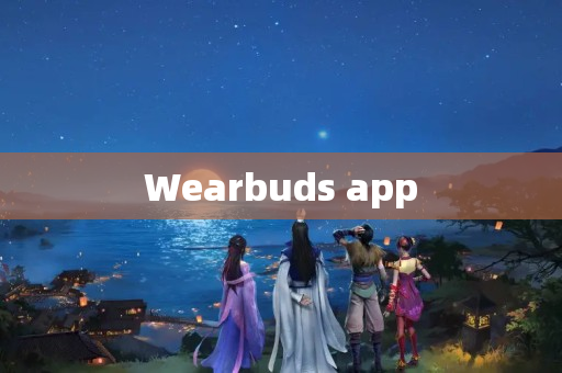 Wearbuds app